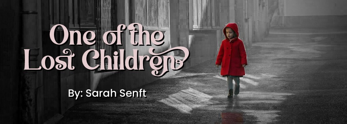 Senft-Lost_Children-1200x430_Web A child in a red coat is walking alone down an alleyway with the title "One of the Lost Children" by Sarah Senft, a fiction short story.